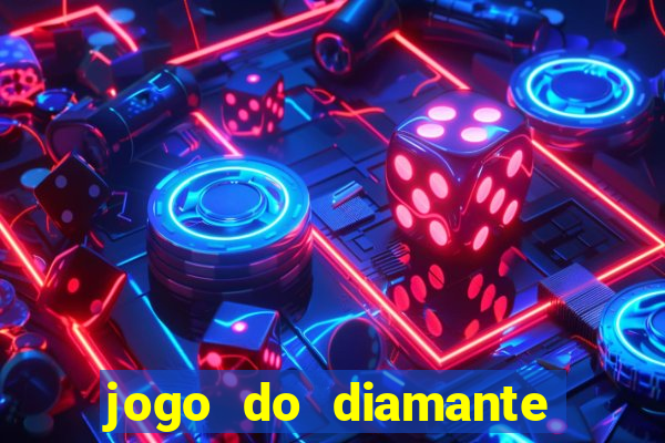 jogo do diamante para ganhar dinheiro